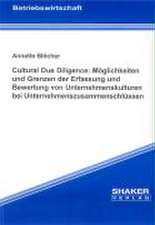 Cultural Due Diligence: Möglichkeiten und Grenzen der Erfassung und Bewertung von Unternehmenskulturen bei Unternehmenszusammenschlüssen