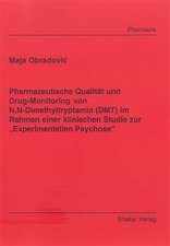 Pharmazeutische Qualität und Drug-Monitoring von N,N-Dimethyltryptamin (DMT) im Rahmen einer klinischen Studie zur ¿Experimentellen Psychose¿