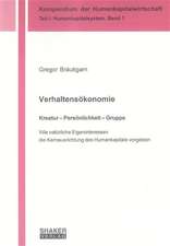 Verhaltensökonomie. Kreatur - Persönlichkeit - Gruppe