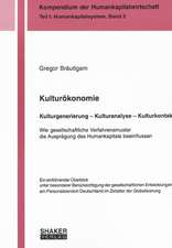 Kulturökonomie. Kulturgenerierung - Kulturanalyse - Kulturkontakt