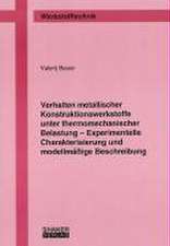 Verhalten metallischer Konstruktionswerkstoffe unter thermomechanischer Belastung - Experimentelle Charakterisierung und modellmäßige Beschreibung