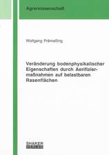 Veränderung bodenphysikalischer Eigenschaften durch Aerifiziermaßnahmen auf belastbaren Rasenflächen