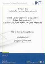 Cross-Layer, Cognitive, Cooperative Pulse Rate Control for Autonomous, Low Power, IR-UWB Networks