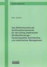 Das Batteriesystem als Schlüsselkomponente für den Erfolg elektrischer Straßenfahrzeuge - Systemaspekte, thermisches und elektrisches Management