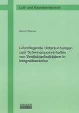 Grundlegende Untersuchungen zum Schwingungsverhalten von Verdichterlaufrädern in Integralbauweise