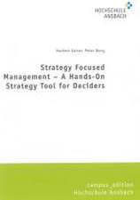 Strategy Focused Management - A Hands-On Strategy Tool for Deciders