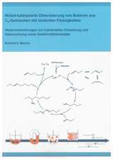 Nickel-katalysierte Dimerisierung von Butenen aus C4-Gemischen mit ionischen Flüssigkeiten. Weiterentwicklungen zur industriellen Umsetzung und Untersuchung neuer Selektivitätskonzepte