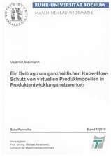 Ein Beitrag zum ganzheitlichen Know-How-Schutz von virtuellen Produktmodellen in Produktentwicklungsnetzwerken