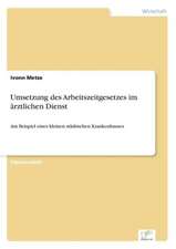 Umsetzung Des Arbeitszeitgesetzes Im Arztlichen Dienst: Chancen Und Risiken