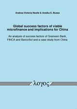 Global Success Factors of Viable Microfinance and Implications for China. an Analysis of Success Factors of Grameen Bank, Finca and Bancosol and a Cas