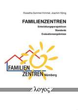 Familienzentren - Entwicklungsperspektiven, Standards Und Evaluationsergebnisse