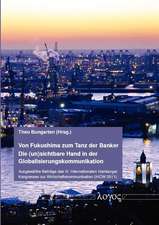 Von Fukushima Zum Tanz Der Banker - Die (Un)Sichtbare Hand in Der Globalisierungskommunikation