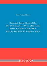 Feminist Expositions of the Old Testament in Africa (Tanzania) in the Context of the Office Held by Deborah in Judges 4 and 5