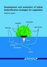 Development and Evaluation of Iodine Biofortification Strategies for Vegetables