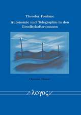 Theodor Fontane - Autonomie Und Telegraphie in Den Gesellschaftsromanen