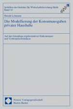 Die Modellierung Der Konsumausgaben Privater Haushalte: Auf Der Grundlage Reprasentativer Einkommens- Und Verbrauchsstatistiken