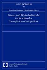 Privat- und Wirtschaftsrecht im Zeichen der Europäischen Integration