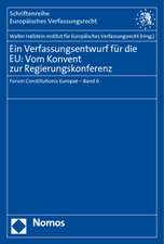 Ein Verfassungsentwurf Fur Die Eu: Forum Constitutionis Europae - Band 6