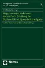 Wege zu einem wirksamen Naturschutz: Erhaltung der Biodiversität als Querschnittsaufgabe