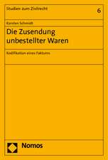 Die Zusendung Unbestellter Waren: Kodifikation Eines Faktums