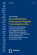 Die Strafrechtliche Erfassung Des Illegalen Technologietransfers: Probleme Der Ausgestaltung Und Anwendung Der Straf- Und Bussgeldvorschriften Des Kri