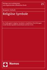 Religiose Symbole: Zur Zulassigkeit Religioser Symbole in Staatlichen Einrichtungen in Der Bundesrepublik Deutschland Und Den U.S.A.