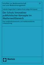 Der Schutz Innovativer Publizistischer Konzepte Im Medienwettbewerb: Eine Medienokonomische Und Medienrechtliche Untersuchung