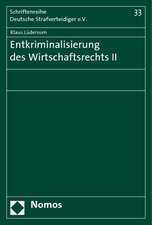 Entkriminalisierung des Wirtschaftsrechts II