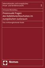 Prozessuale Fragen Des Kollektivrechtsschutzes Im Europaischen Justizraum: Eine Rechtsvergleichende Studie