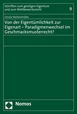 Von der Eigentümlichkeit zur Eigenart - Paradigmenwechsel im Geschmacksmusterrecht?