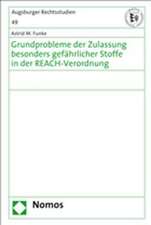 Grundprobleme der Zulassung besonders gefährlicher Stoffe in der REACH-Verordnung