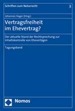 Vertragsfreiheit Im Ehevertrag?: Der Aktuelle Stand Der Rechtsprechung Zur Inhaltskontrolle Von Ehevertragen. Tagungsband