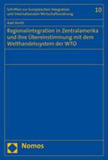 Regionalintegration in Zentralamerika und ihre Übereinstimmung mit dem Welthandelssystem der WTO