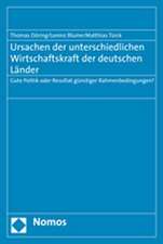 Ursachen Der Unterschiedlichen Wirtschaftskraft Der Deutschen Lander: Gute Politik Oder Resultat Gunstiger Rahmenbedingungen?