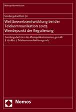 Sondergutachten 50. Wettbewerbsentwicklung bei der Telekommunikation 2007: Wendepunkt der Regulierung