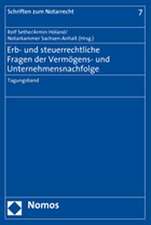 Erb- Und Steuerrechtliche Fragen Der Vermogens- Und Unternehmensnachfolge: Tagungsband