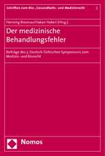 Der Medizinische Behandlungsfehler: Beitrage Des 3. Deutsch-Turkischen Symposiums Zum Medizin- Und Biorecht