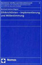 Ethikrichtlinien - Implementierung Und Mitbestimmung: Unter Besonderer Berucksichtigung Des Urheberrechts