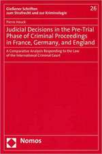 Judicial Decisions in the Pre-Trial Phase of Criminal Proceedings in France, Germany, and England