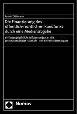 Die Finanzierung des öffentlich-rechtlichen Rundfunks durch eine Medienabgabe