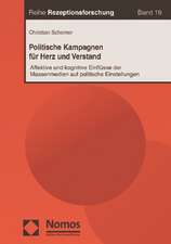 Politische Kampagnen Fur Herz Und Verstand: Affektive Und Kognitive Einflusse Der Massenmedien Auf Politische Einstellungen