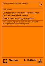 Verfassungsrechtliche Restriktionen Fur Den Vereinfachenden Einkommensteuergesetzgeber: Eine Uberprufung Verfassungsrechtlicher Grundsatze an Ausgewah