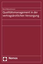 Qualitatsmanagement in Der Vertragsarztlichen Versorgung: Entstehung, Praxis Und Perspektiven