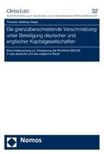 Die Grenzuberschreitende Verschmelzung Unter Beteiligung Deutscher Und Englischer Kapitalgesellschaften: Eine Untersuchung Zur Umsetzung Der Richtlini