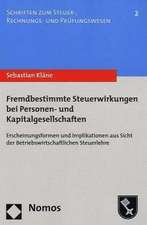 Fremdbestimmte Steuerwirkungen Bei Personen- Und Kapitalgesellschaften: Erscheinungsformen Und Implikationen Aus Sicht Der Betriebswirtschaftlichen St