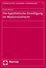 Die hypothetische Einwilligung im Medizinstrafrecht