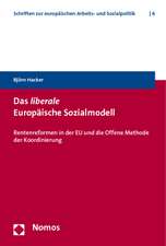 Das Liberale Europaische Sozialmodell: Rentenreformen in Der Eu Und Die Offene Methode Der Koordinierung