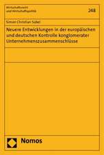 Neuere Entwicklungen in der europäischen und deutschen Kontrolle konglomerater Unternehmenszusammenschlüsse