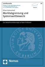 Marktabgrenzung Und Systemwettbewerb: Das Bedarfsmarktkonzept Auf Dem Prufstand