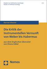 Die Kritik Der Instrumentellen Vernunft Von Weber Bis Habermas: Aus Dem Englischen Ubersetzt Von Diana Gobel